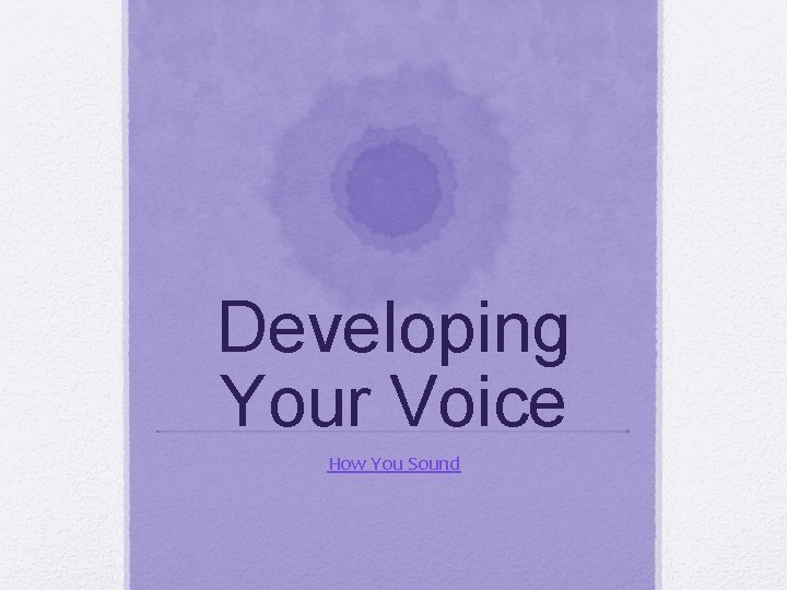 Developing Your Voice How You Sound 