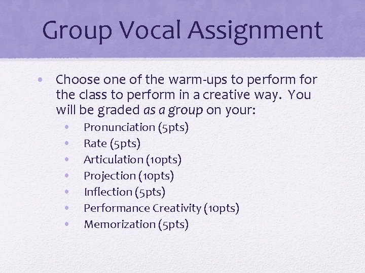 Group Vocal Assignment • Choose one of the warm-ups to perform for the class