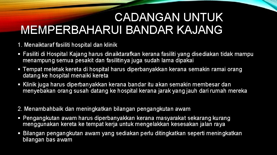 CADANGAN UNTUK MEMPERBAHARUI BANDAR KAJANG 1. Menaiktaraf fasiliti hospital dan klinik § Fasiliti di