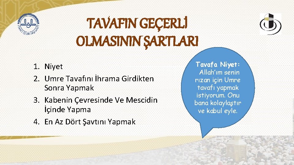 TAVAFIN GEÇERLİ OLMASININ ŞARTLARI 1. Niyet 2. Umre Tavafını İhrama Girdikten Sonra Yapmak 3.
