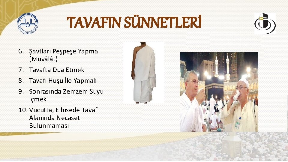 TAVAFIN SÜNNETLERİ 6. Şavtları Peşpeşe Yapma (Müvâlât) 7. Tavafta Dua Etmek 8. Tavafı Huşu