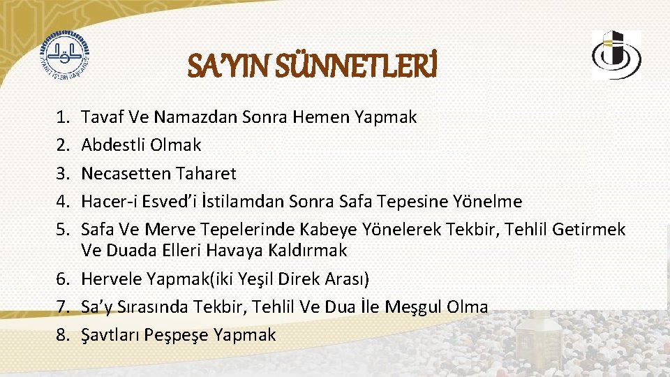 SA’YIN SÜNNETLERİ 1. 2. 3. 4. 5. Tavaf Ve Namazdan Sonra Hemen Yapmak Abdestli