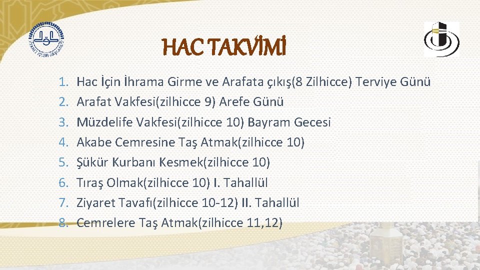 HAC TAKVİMİ 1. 2. 3. 4. 5. 6. 7. 8. Hac İçin İhrama Girme