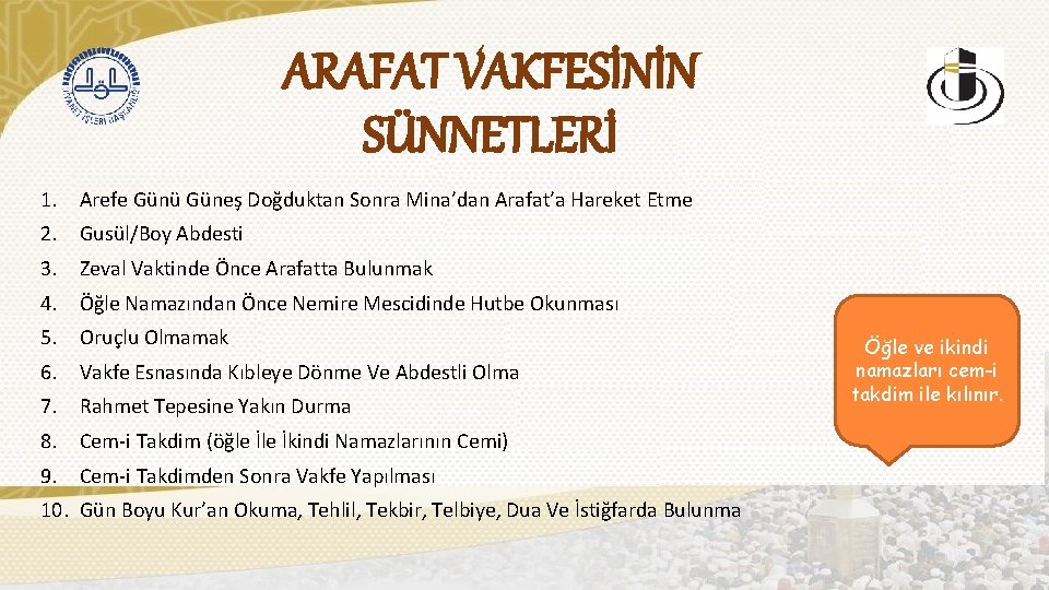 ARAFAT VAKFESİNİN SÜNNETLERİ 1. Arefe Günü Güneş Doğduktan Sonra Mina’dan Arafat’a Hareket Etme 2.