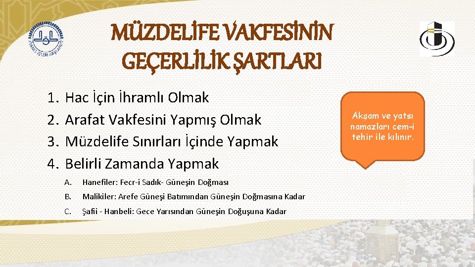 MÜZDELİFE VAKFESİNİN GEÇERLİLİK ŞARTLARI 1. 2. 3. 4. Hac İçin İhramlı Olmak Arafat Vakfesini