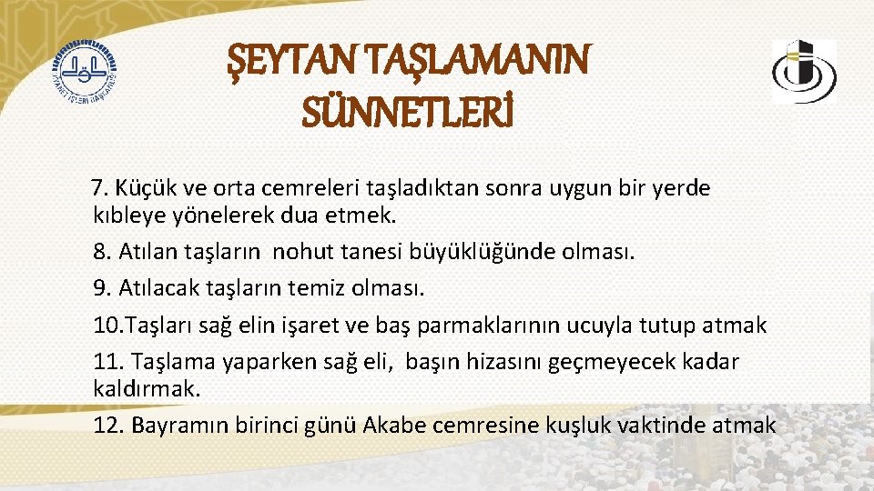 ŞEYTAN TAŞLAMANIN SÜNNETLERİ 7. Küçük ve orta cemreleri taşladıktan sonra uygun bir yerde kıbleye