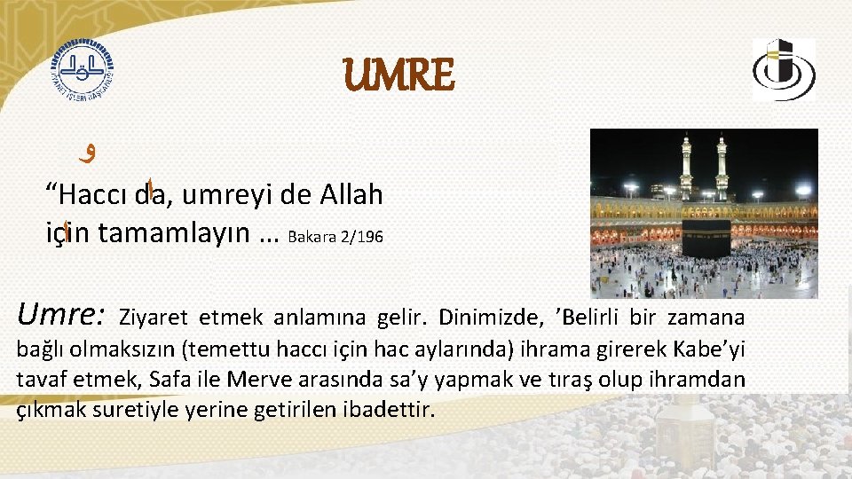 UMRE ﻭ ﺍ umreyi de Allah “Haccı da, için ﺍ tamamlayın … Bakara 2/196