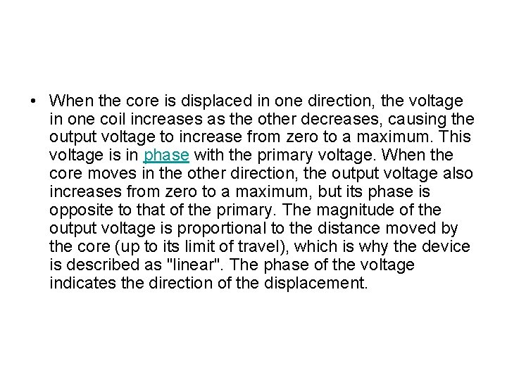  • When the core is displaced in one direction, the voltage in one