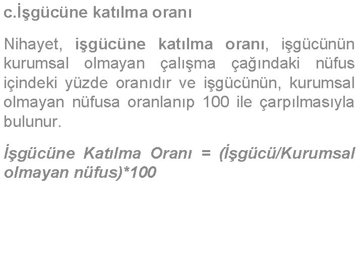 c. İşgücüne katılma oranı Nihayet, işgücüne katılma oranı, işgücünün kurumsal olmayan çalışma çağındaki nüfus