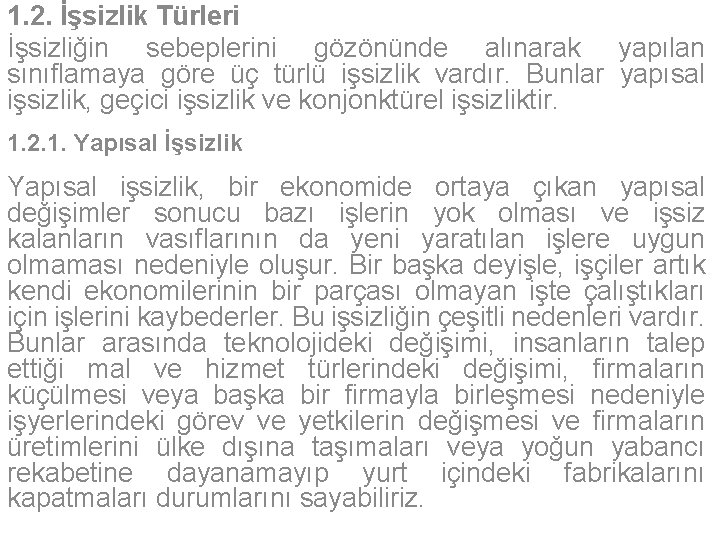 1. 2. İşsizlik Türleri İşsizliğin sebeplerini gözönünde alınarak yapılan sınıflamaya göre üç türlü işsizlik