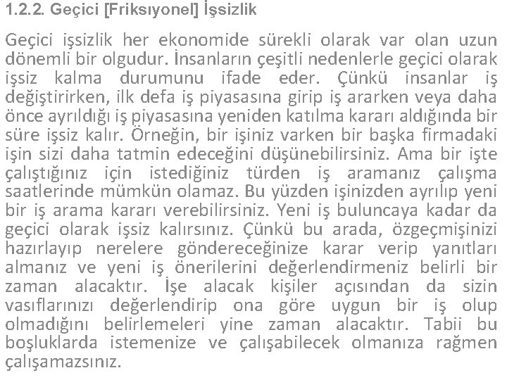 1. 2. 2. Geçici [Friksıyonel] İşsizlik Geçici işsizlik her ekonomide sürekli olarak var olan