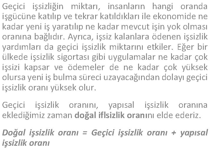 Geçici işsizliğin miktarı, insanların hangi oranda işgücüne katılıp ve tekrar katıldıkları ile ekonomide ne