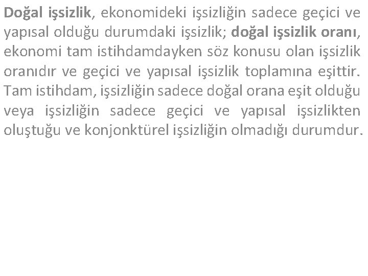 Doğal işsizlik, ekonomideki işsizliğin sadece geçici ve yapısal olduğu durumdaki işsizlik; doğal işsizlik oranı,