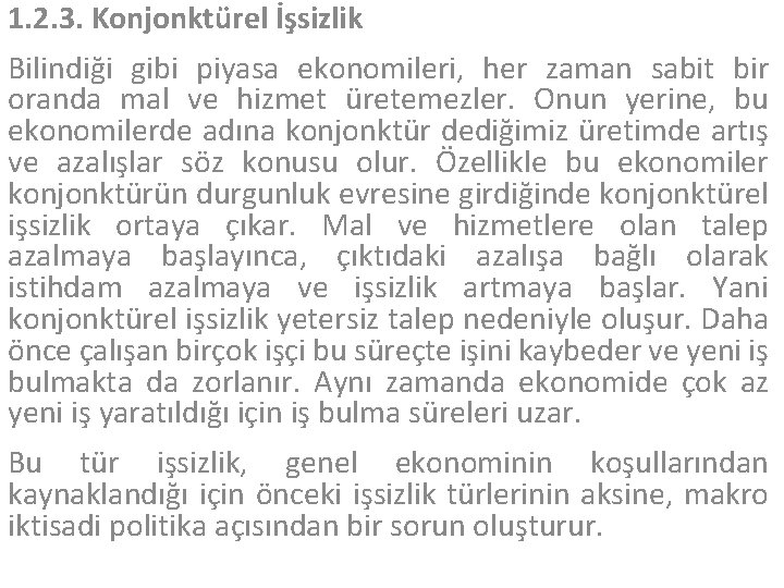 1. 2. 3. Konjonktürel İşsizlik Bilindiği gibi piyasa ekonomileri, her zaman sabit bir oranda