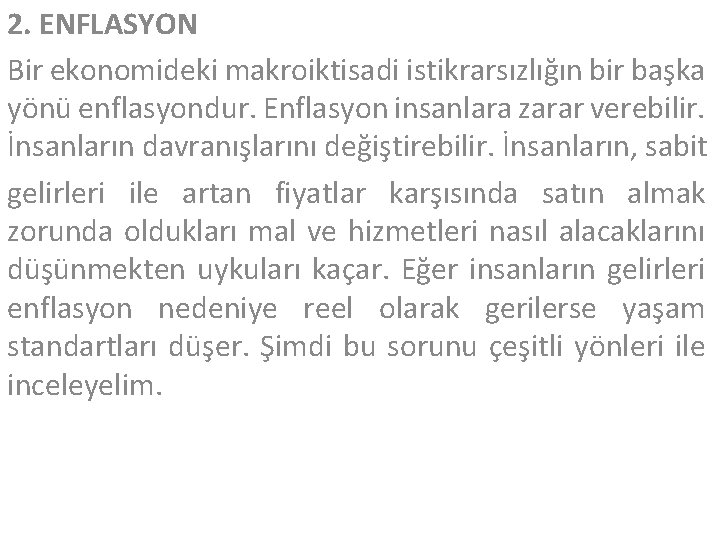 2. ENFLASYON Bir ekonomideki makroiktisadi istikrarsızlığın bir başka yönü enflasyondur. Enflasyon insanlara zarar verebilir.