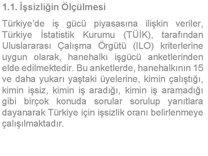 1. 1. İşsizliğin Ölçülmesi Türkiye’de iş gücü piyasasına ilişkin veriler, Türkiye İstatistik Kurumu (TÜİK),