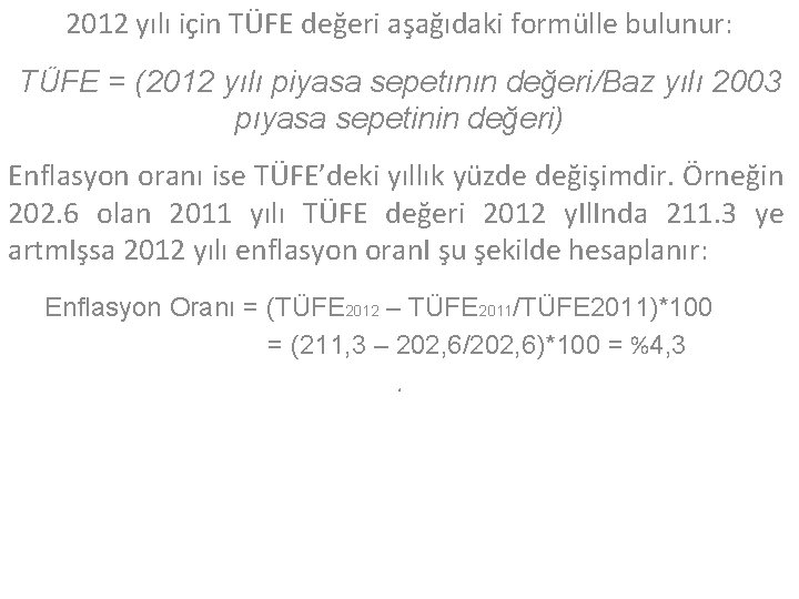 2012 yılı için TÜFE değeri aşağıdaki formülle bulunur: TÜFE = (2012 yılı piyasa sepetının