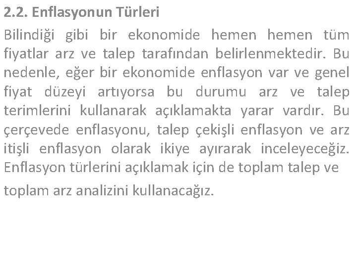 2. 2. Enflasyonun Türleri Bilindiği gibi bir ekonomide hemen tüm fiyatlar arz ve talep