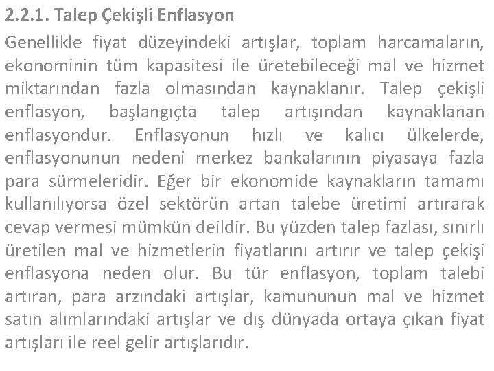 2. 2. 1. Talep Çekişli Enflasyon Genellikle fiyat düzeyindeki artışlar, toplam harcamaların, ekonominin tüm