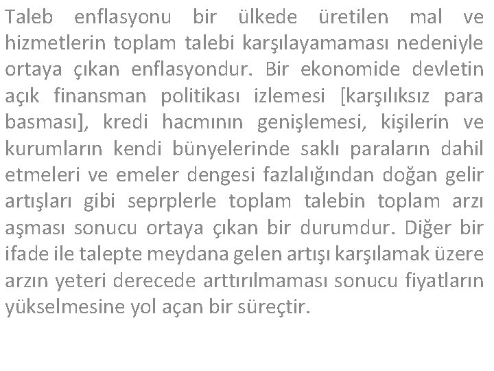Taleb enflasyonu bir ülkede üretilen mal ve hizmetlerin toplam talebi karşılayamaması nedeniyle ortaya çıkan