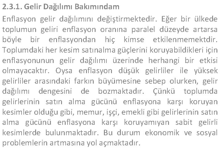 2. 3. 1. Gelir Dağılımı Bakımındam Enflasyon gelir dağılımını değiştirmektedir. Eğer bir ülkede toplumun