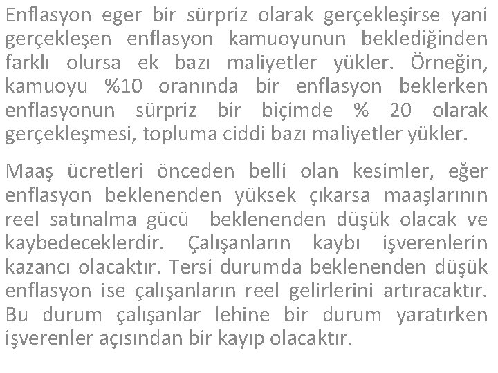 Enflasyon eger bir sürpriz olarak gerçekleşirse yani gerçekleşen enflasyon kamuoyunun beklediğinden farklı olursa ek