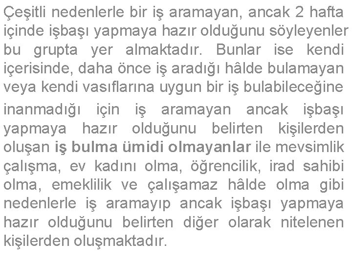 Çeşitli nedenlerle bir iş aramayan, ancak 2 hafta içinde işbaşı yapmaya hazır olduğunu söyleyenler