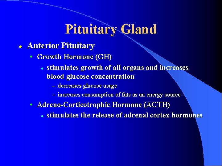 Pituitary Gland l Anterior Pituitary • Growth Hormone (GH) l stimulates growth of all