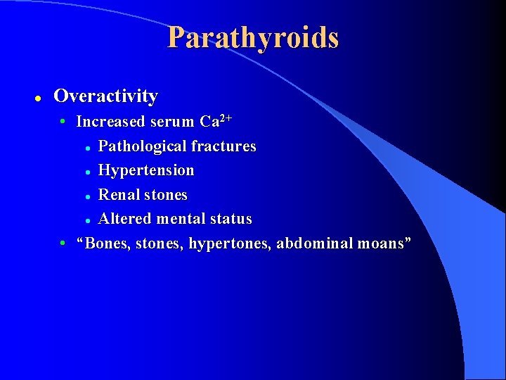 Parathyroids l Overactivity • Increased serum Ca 2+ l Pathological fractures l Hypertension l