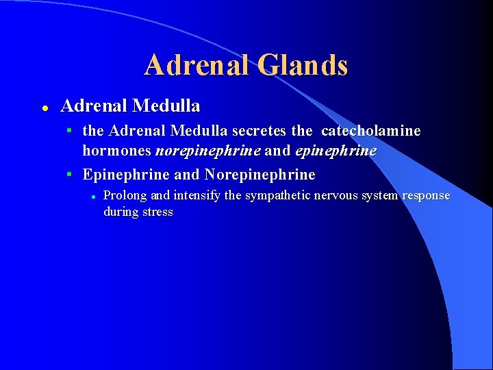 Adrenal Glands l Adrenal Medulla • the Adrenal Medulla secretes the catecholamine hormones norepinephrine