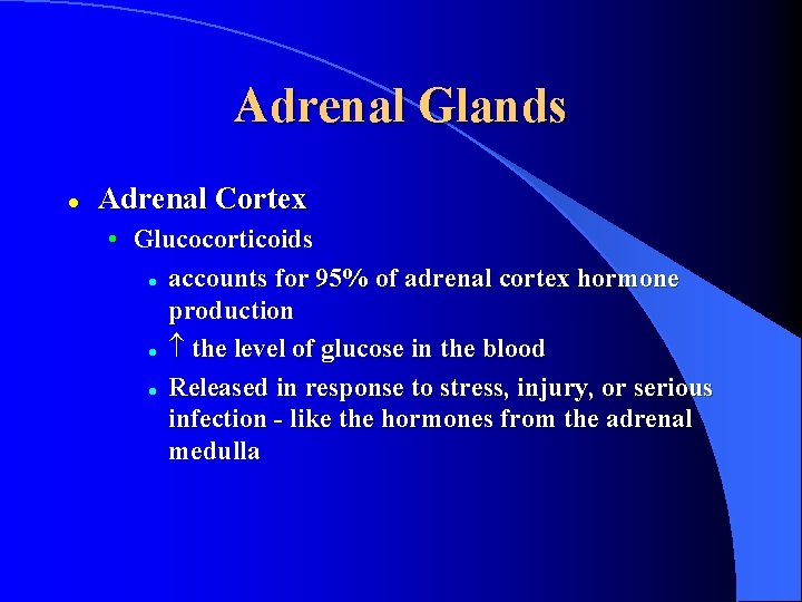 Adrenal Glands l Adrenal Cortex • Glucocorticoids l accounts for 95% of adrenal cortex