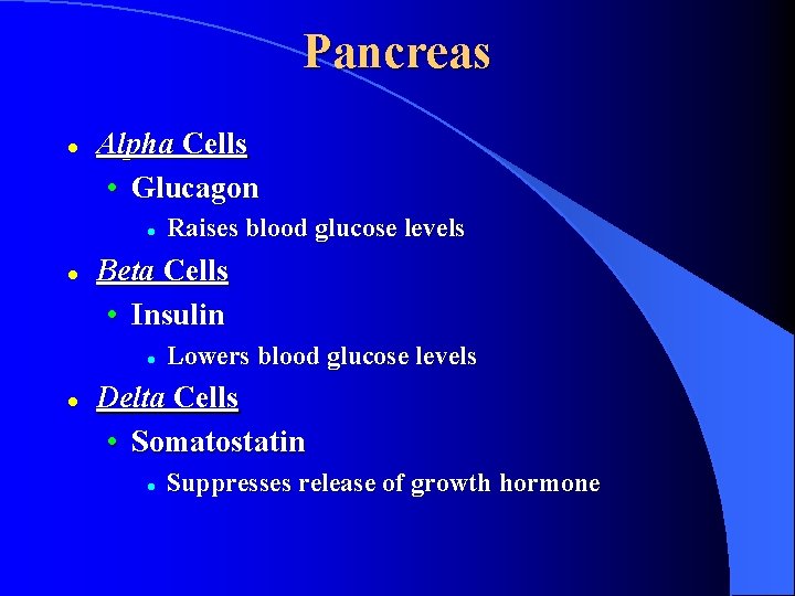 Pancreas l Alpha Cells • Glucagon l l Beta Cells • Insulin l l