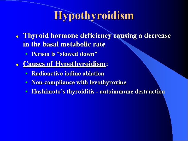 Hypothyroidism l Thyroid hormone deficiency causing a decrease in the basal metabolic rate •