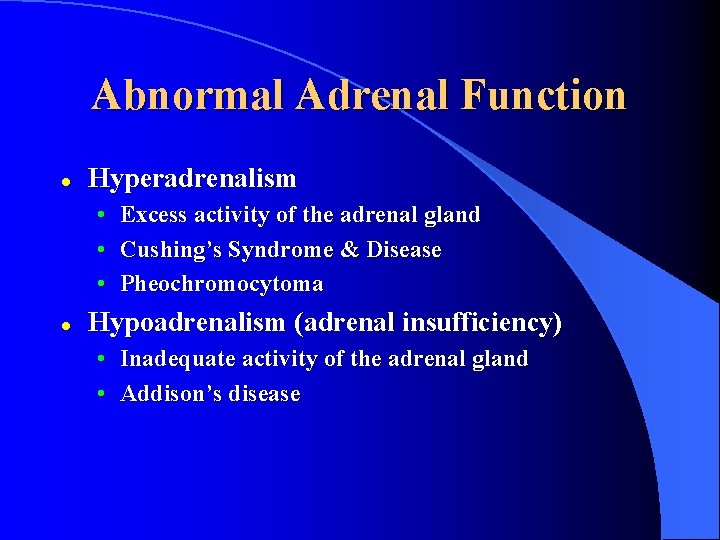 Abnormal Adrenal Function l Hyperadrenalism • • • l Excess activity of the adrenal