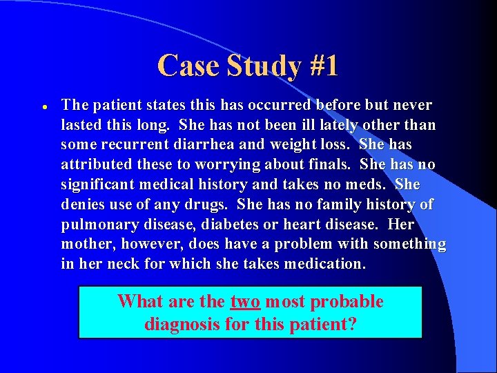 Case Study #1 l The patient states this has occurred before but never lasted