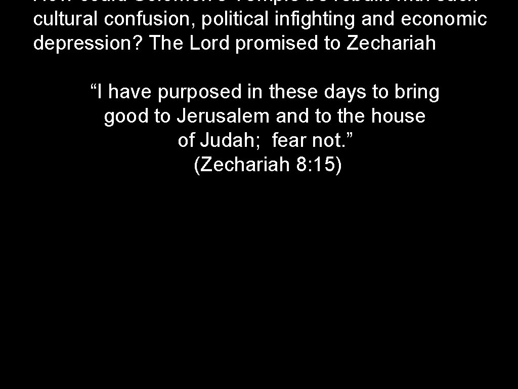 How could Solomon’s Temple be rebuilt with such cultural confusion, political infighting and economic
