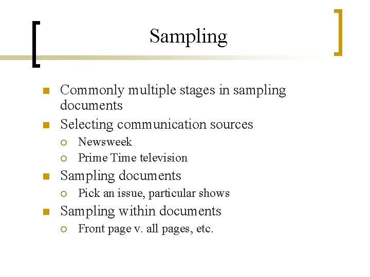 Sampling n n Commonly multiple stages in sampling documents Selecting communication sources ¡ ¡