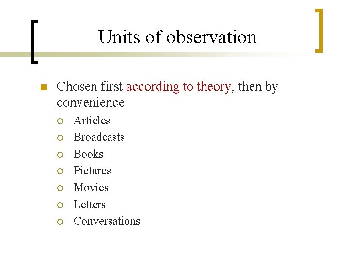 Units of observation n Chosen first according to theory, then by convenience ¡ ¡