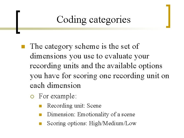 Coding categories n The category scheme is the set of dimensions you use to