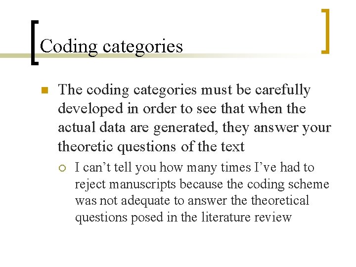 Coding categories n The coding categories must be carefully developed in order to see
