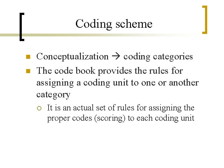 Coding scheme n n Conceptualization coding categories The code book provides the rules for