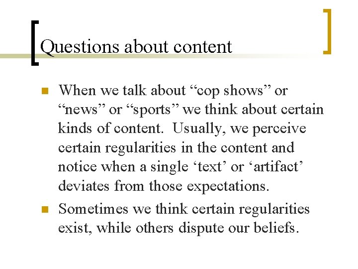 Questions about content n n When we talk about “cop shows” or “news” or