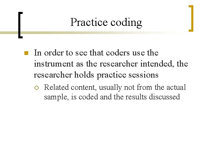 Practice coding n In order to see that coders use the instrument as the
