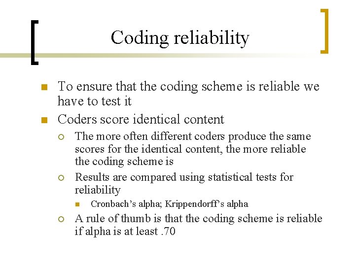 Coding reliability n n To ensure that the coding scheme is reliable we have