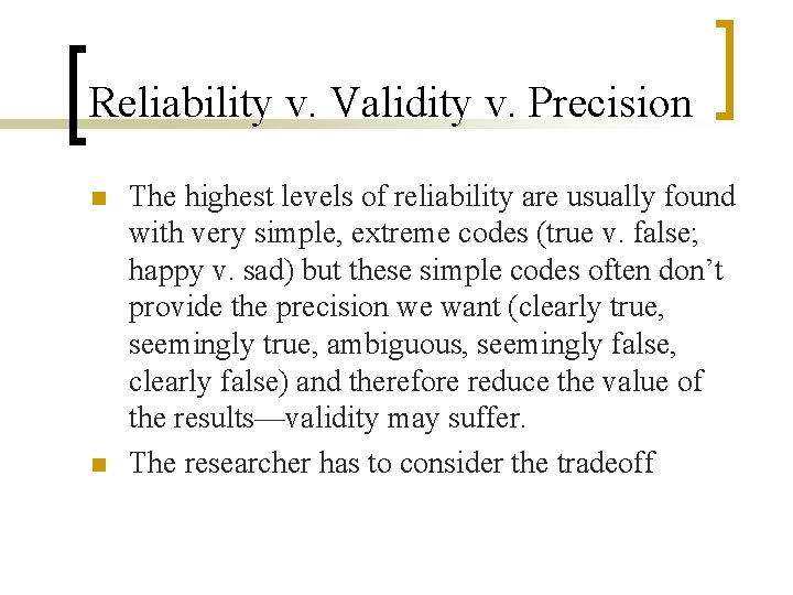 Reliability v. Validity v. Precision n n The highest levels of reliability are usually