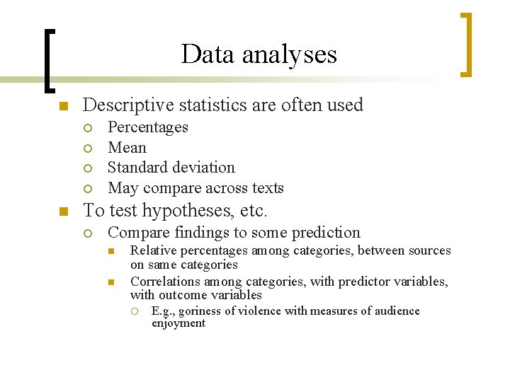 Data analyses n Descriptive statistics are often used ¡ ¡ n Percentages Mean Standard