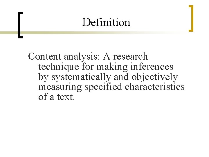 Definition Content analysis: A research technique for making inferences by systematically and objectively measuring