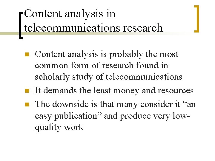 Content analysis in telecommunications research n n n Content analysis is probably the most