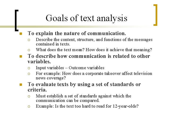 Goals of text analysis n To explain the nature of communication. ¡ ¡ n