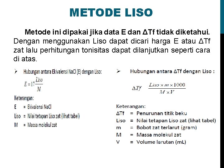 METODE LISO Metode ini dipakai jika data E dan ΔTf tidak diketahui. Dengan menggunakan